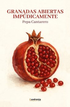 granadas abiertas impudicamente-pepa cantarero-9791387773656