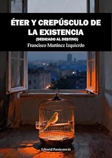 eter y crepusculo de la existencia (dedicado al destino)-francisco martinez izquierdo-9791387806156