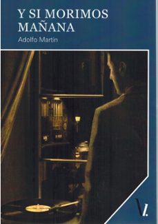 y si morimos mañana-adolfo martin-9791387908256