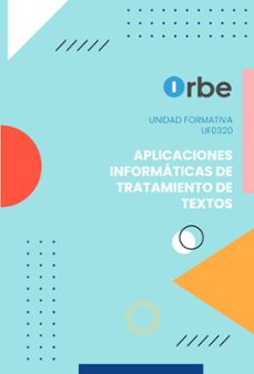 uf0320: aplicaciones informaticas de tratamiento de textos-9791388000256