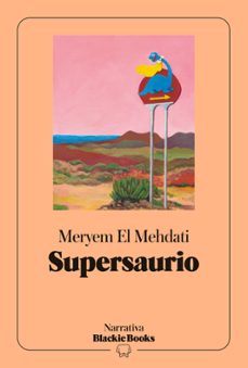 supersaurio (coleccion narrativa blackie books)-meryem el mehdati-9791388154256