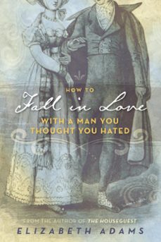 how to fall in love with a man you thought you hated (ebook)-elizabeth adams-9798201474256