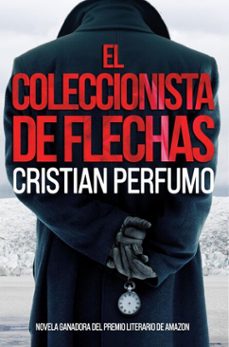 el coleccionista de flechas (ebook)-cristian perfumo-9798201480356