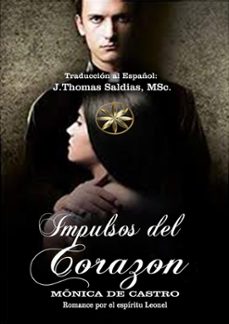 impulsos del corazón (ebook)-mónica de castro-por el espíritu leonel-j.thomas, msc. saldias-9798215335956