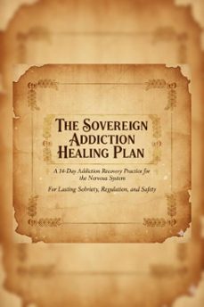 the sovereign addiction healing plan a 14-day nervous system recovery framework for alcohol, opioid, methamphetamine &amp; behavioral addiction (ebook)-marcus lloyd-9798224288656