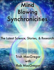 mind-blowing synchronicities: the latest science, stories &amp; research (ebook)-trish macgregor-with rob macgregor-9798227694256