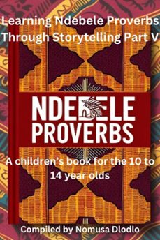 learning ndebele proverbs through storytelling part v-nomusa dlodlo-9798230520856