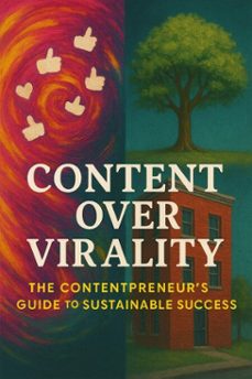 content over virality: the contentpreneurs guide to sustainable success (ebook)-yaliabat hararison-9798230531456