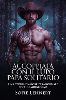 accoppiata con il lupo papa solitario: una storia d'amore paranormale con un mutaforma (ebook)-sofie lehnert-9798231258956