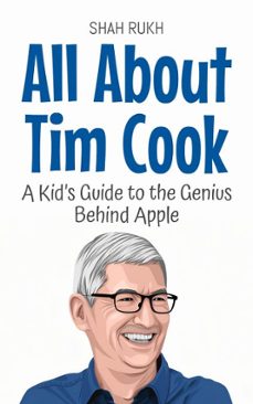 all about tim cook: a kids guide to the genius behind apple (ebook)-shah rukh-9798231859856