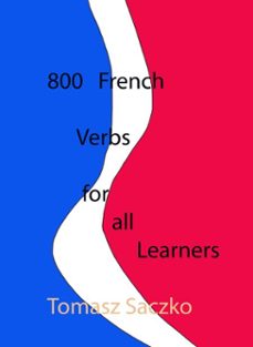 800 french verbs for all learners (ebook)-tom saczko-9798231977956