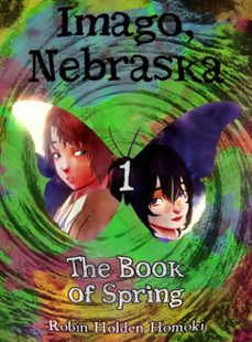 imago, nebraska - the book of spring (ebook)-robin holden homoki-9798231996056