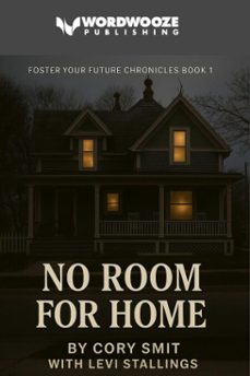 no room for home: foster your future chronicles book @1 (ebook)-cory smit with levi stallings-9798232071356