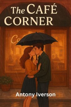 the cafe corner kiss (ebook)-antony iverson-9798232397456