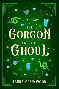 the gorgon and the ghoul (ebook)-laura greenwood-9798232741556