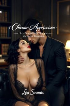chienne apprivoisee  de la soumission discrète a la totale possession (ebook)-lea soumis-9798232931056