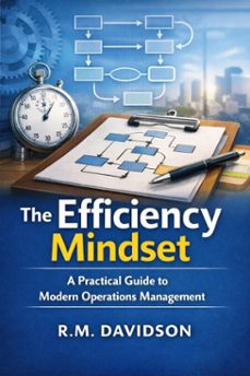 the efficiency mindset a practical guide to modern operations management-rm davidson-9798233413056