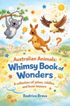australian animals: whimsy book of wonders a collection of jokes, riddles, and brain teasers (ebook)-beatrice brava-9798233512056
