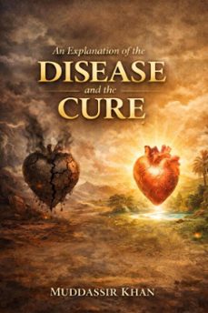 an explanation of the disease and the cure-muddassir khan-9798233513756