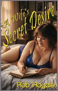 a wife's secret desire (ebook)-rob royale-9798233702556