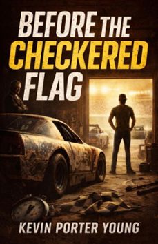 before the checkered flag (ebook)-kevin porter young-9798233851056