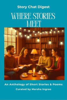 story chat digest where stories meet (ebook)-marsha ingrao-9798233900556