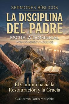 la disciplina del padre: el camino hacia la restauracion y la gracia (ebook)-sermones bíblicos-9798233931956