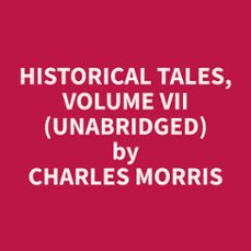 historical tales, volume vii (unabridged) (audiolibro)-9798330018956