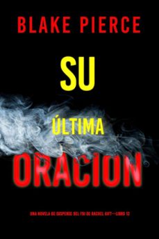 su ultima oracion (una novela de suspense del fbi de rachel giftlibro 12) (ebook)-blake pierce-9798341512856