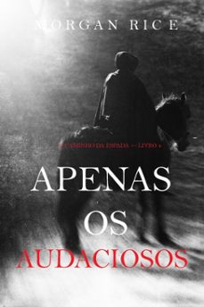 apenas os audaciosos (o caminho da espada  livro 4) (ebook)-morgan rice-9798341577756