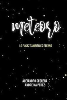 meteoro (edicion especial): lo fugaz tambien es eterno : 1-alejandro sequera-9798615036156