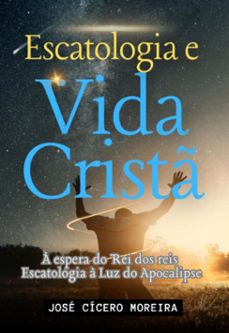 escatologia biblica e vida crist - linha do tempo biblica  historica  escatologica (ebook)-josé cícero moreira-9798879631456