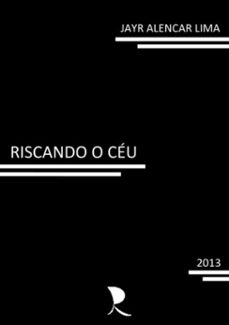 riscando o ceu (ebook)-jayr alencar lima-3410001581366