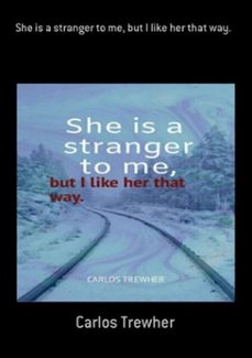 she is a stranger to me, but i like her that way. (ebook)-carlos trewher-3410003103566