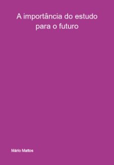 a importancia do estudo para o futuro (ebook)-mário mattos-3410006329666