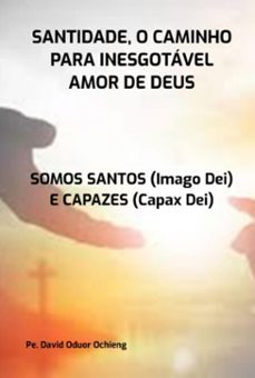santidade, o caminho para inesgotavel amor de deus (ebook)-pe. david oduor ochieng-3410006913766