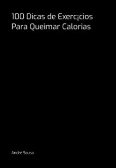 100 dicas de exerc¡cios para queimar calorias (ebook)-andré sousa-3410007108666