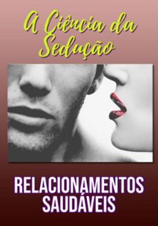 a ciencia da seduço e relacionamentos saudaveis (ebook)-edivaldo ascaneo-3410008873266