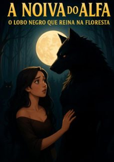 a noiva do alfa: o lobo negro que reina na floresta (ebook)-fabio fernando, sophie clark, sophia clark, neuda fernandes, shark blue, beast fff-3410008961666
