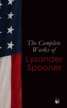 the complete works of lysander spooner (ebook)-4057664157966