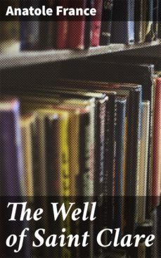 the well of saint clare (ebook)-anatole france-4057664600066