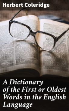 a dictionary of the first or oldest words in the english language (ebook)-herbert coleridge-4057664650566