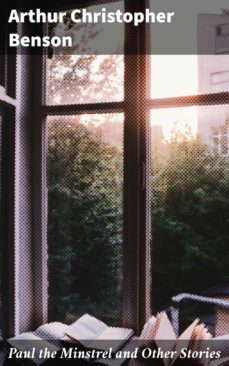 paul the minstrel and other stories (ebook)-arthur christopher benson-4064066162566