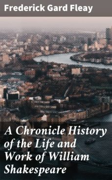 a chronicle history of the life and work of william shakespeare (ebook)-frederick gard fleay-4064066184766