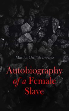 autobiography of a female slave (ebook)-martha griffith browne-4064066398866