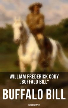 buffalo bill: autobiography (ebook)-william frederick cody "buffalo bill"-4066338115966