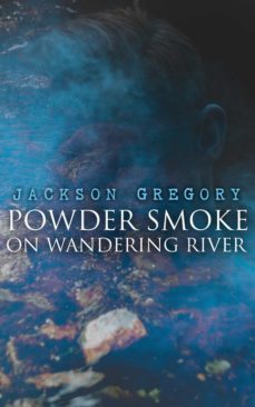 powder smoke on wandering river (ebook)-jackson gregory-4066338123466