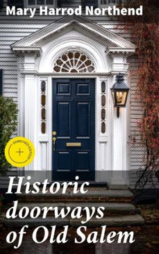 historic doorways of old salem (ebook)-mary harrod northend-4066339523166