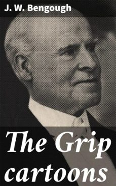 the grip cartoons (ebook)-j. w. bengough-4066339530966