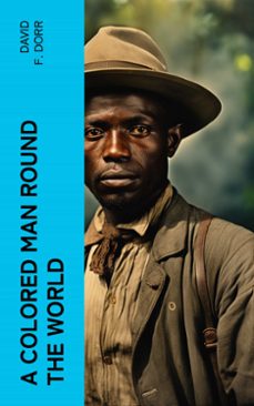 a colored man round the world (ebook)-david f. dorr-4066339561366